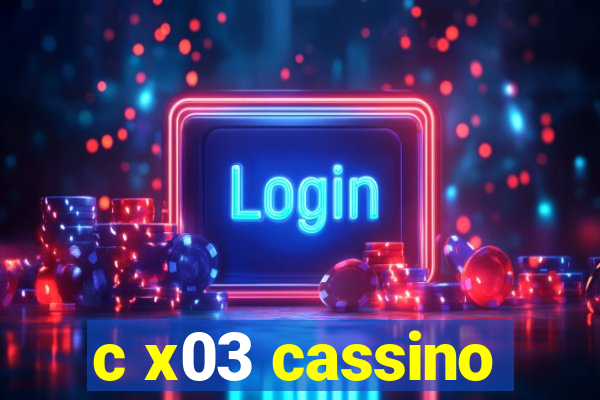 c x03 cassino